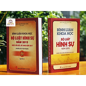 Combo 2 Cuốn: Bình Luận Khoa Học Bộ Luật Hình Sự 2015 Được Sửa Đổi, Bổ Sung Năm 2017 (Phần Chung) + (Phần Các Tội Phạm) - Quyển 1