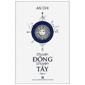 Chuyện Đông Chuyện Tây - Tập 4 (Tái Bản)