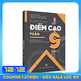 Bí quyết chinh phục điểm cao Toán 9 Tập 1