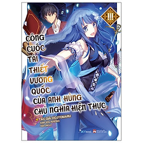 Sách Skybooks - Công Cuộc Tái Thiết Vương Quốc Của Anh Hùng Chủ Nghĩa Hiện Thực - Tập 3 (Tặng Bookmark)