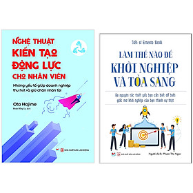 Combo 2 Cuốn:  Nghệ Thuật Kiến Tạo Động Lực Cho Nhân  Viên + Làm Thế Nào Để Khởi Nghiệp Và Tỏa Sáng