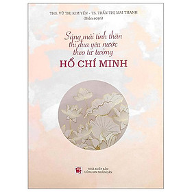 Sáng Mãi Tinh Thần Thi Đua Yêu Nước Theo Tư Tưởng Hồ Chí Minh - An Chi