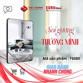 GƯƠNG TREO TƯỜNG KT 60*80 EUROVINTO MÃ F6080