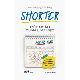 RÚT NGẮN TUẦN LÀM VIỆC – Alex Soojung-Kim Pang – Trần Trương Phúc Hạnh dịch – Nhã Nam – NXB Công Thương - 