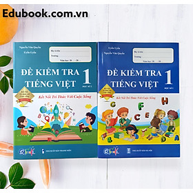 [Download Sách] Combo Đề Kiểm Tra Tiếng Việt Lớp 1 (Kết nối tri thức với cuộc sống)