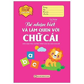 Hành Trang Cho Bé Vào Lớp 1 - Bé Nhận Biết Và Làm Quen Với Chữ Cái