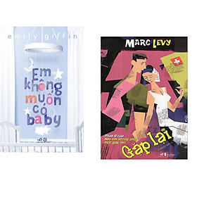 Combo 2 cuốn sách: Em không muốn có baby + Gặp lại
