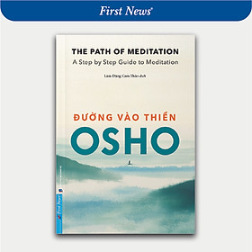 Sách OSHO Đường Vào Thiền - The Path Of Meditation - First News