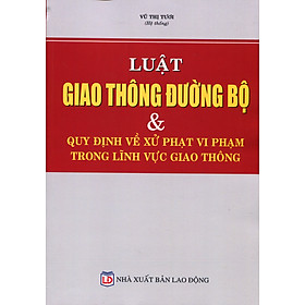 Luật Giao Thông Đường Bộ Và Văn Bản Hướng Dẫn Thi Hành Mới Nhất