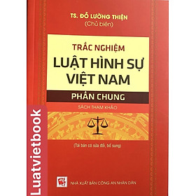 Trắc Nghiệm Luật Hình Sự Việt Nam - Phần Chung