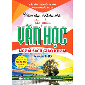 Cảm Thụ, Phân Tích Tác Phẩm Văn Học Ngoài Sách Giáo Khoa - Tác Phẩm Truyện (Dùng Chung Cho Các Bộ SGK Hiện Hành) -HA