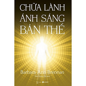 Sách - Chữa Lành Ánh Sáng Bản Thể