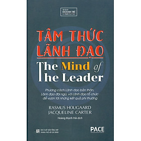 Sách PACE Books - Tâm thức lãnh đạo (The Mind Of The Leader) - Rasmus Hougaard, Jacqueline Carter (Bìa cứng, tái bản 2023)