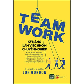 Sách Teamwork - Kỹ Năng Làm Việc Nhóm Chuyên Nghiệp