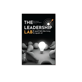 Sách - The Leadership Lab – Bí Quyết Lãnh Đạo Trong Kỷ Nguyên Số