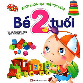 Bách Khoa Dạy Trẻ Học Sớm - Bé 2 Tuổi (Tái bản 2019)