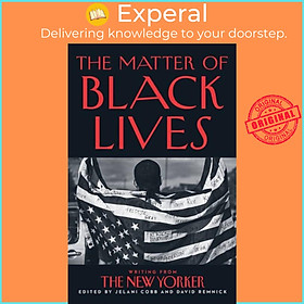 Sách - The Matter of Black Lives - Writing from the New Yorker by Jelani Cobb (UK edition, hardcover)