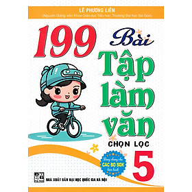 199 Bài Tập Làm Văn Chọn Lọc 5 (Dùng Chung Cho Các Bộ SGK Hiện Hành) - HA