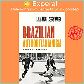 Sách - Brazilian Authoritarianism - Past and Present by Eric M.B. Becker (UK edition, hardcover)