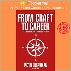 Sách - From Craft to Career : A Casting Director's Guide for the Actor by Merri Sugarman (UK edition, paperback)
