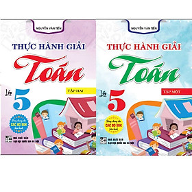 Combo thực hành giải toán 5 tập 1 + 2 (dùng chung các bộ sgk hiện hành) - HA