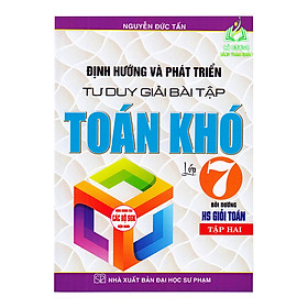 Sách - Định hướng và phát triển tư duy giải bài tập Toán khó lớp 7 tập 2 (Dùng chung các bộ sgk hiện hành)