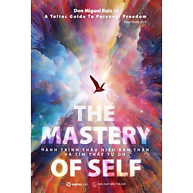 Hình ảnh SÁCH - Hành trình thấu hiểu bản thân và tìm thấy tự do (The mastery of self) - Tác giả Don Miguel Ruiz Jr