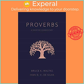 Sách - Proverbs - A Shorter Commentary by Ivan D V de Silva (UK edition, paperback)