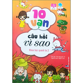 Sách 10 Vạn Câu Hỏi Vì Sao - Khoa Học Quanh Ta 2
