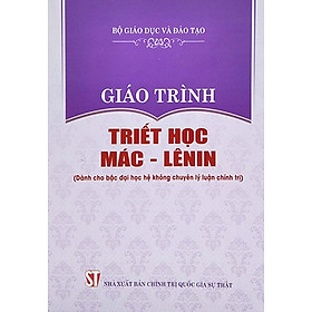 Giáo Trình Triết Học Mác – Lênin (Dành Cho Bậc Đại Học Hệ Không Chuyên Lý Luận Chính Trị)