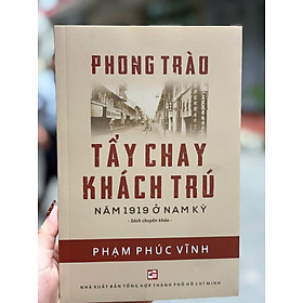 PHONG TRÀO TẨY CHAY KHÁCH TRÚ NĂM 1919 Ở NAM KỲ - Phạm Phúc Vĩnh- NXB Tổng hợp TP.HCM