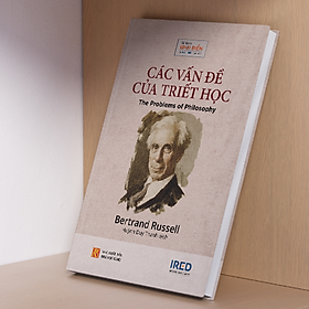 Sách Các Vấn Đề Của Triết Học (The Problems of Philosophy) - Bertrand Russell - IRED Books