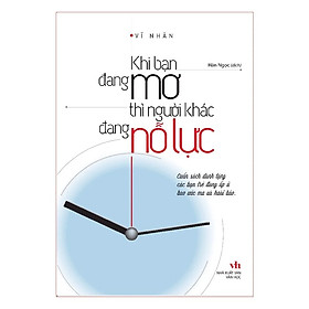 Sách Khi Bạn Đang Mơ Thì Người Khác Đang Nỗ Lực