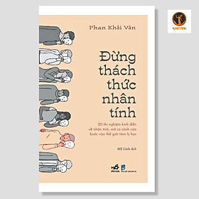 ĐỪNG THÁCH THỨC NHÂN TÍNH - Phan Khải Văn - Mỹ Linh dịch - (bìa mềm)