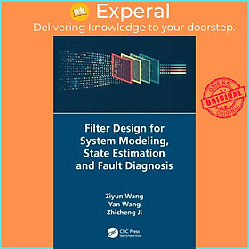 Sách - Filter Design for System Modeling, State Estimation and Fault Diagnosis by Zhicheng Ji (UK edition, paperback)