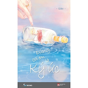 Sách - Đừng Gọi Em Là Ký Ức (Tái Bản) (tặng kèm bookmark)