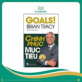 Sách Chinh phục mục tiêu - Brian Tracy - Tracy Hogg - Melinda Blau