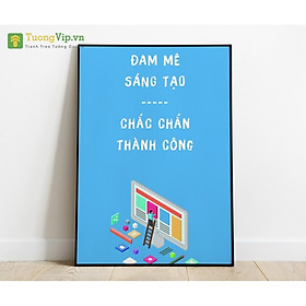 Tranh Treo Tường Đam Mê Sáng Tạo Chắc Chắn Thành Công