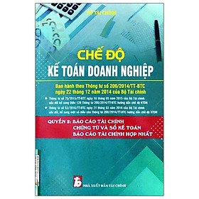 Hình ảnh Chế Độ Kế Toán Doanh Nghiệp - Quyển 2: Báo Cáo Tài Chính Chứng Từ Và Sổ Sách Kế Toán, Báo Cáo Tài Chính Hợp Nhất