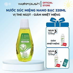 [HỖ TRỢ GIẢM NHIỆT MIỆNG] Nước súc miệng WaterPush Nano Bạc giúp trắng răng, giảm nhiệt miệng, hơi thở thơm mát