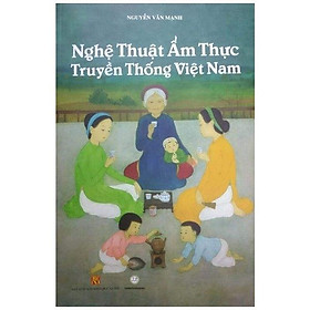 Nghệ Thuật Ẩm Thực Truyền Thống Việt Nam