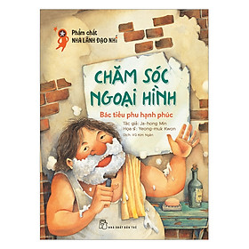 [Download Sách] Phẩm Chất Nhà Lãnh Đạo Nhí : Chăm Sóc Ngoại Hình - Bác Tiều Phu Hạnh Phúc