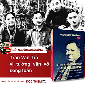 (Hồi ký) THƯỢNG TƯỚNG TRẦN VĂN TRÀ - Hành Trình Từ Ra Đi Hai Bàn Tay Trắng Đến Trở Về Một Dải Giang San Và Những Trang Bản Thảo Còn Dang Dở - TS. Quách Thu Nguyệt tổng hợp và tuyển chọn - Omega Plus - NXB Chính trị quốc gia sự thật - 