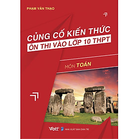 Củng Cố Kiến Thức Ôn Thi Vào Lớp 10 THPT Môn Toán