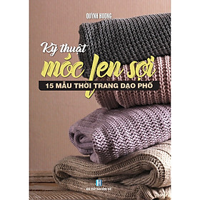 Sách Kỹ Thuật Móc Len Sợi 15 Mẫu Thời Trang Dạo Phố ( Quỳnh Hương) - Bảo Châu Books