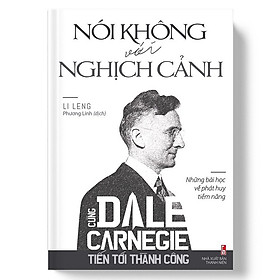 Hình ảnh Cùng Carnegie Tiến Tới Thành Công - Nói Không Với Nghịch Cảnh (Những Bài Học Về Phát Huy Tiềm Năng)