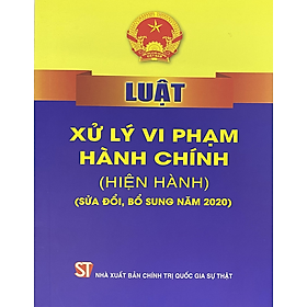 Hình ảnh Luật Xử Lý Vi Phạm Hành Chính (Sửa đổi, Bổ sung năm 2020)