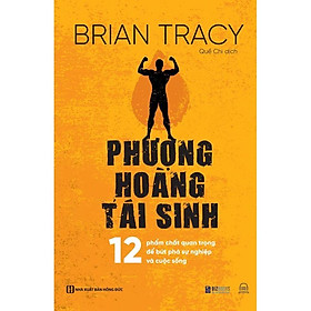 Hình ảnh Sách Phượng hoàng tái sinh - 12 Phẩm chất quan trọng để bứt phá sự nghiệp và cuộc sống - MCBOOKS - BẢN QUYỀN