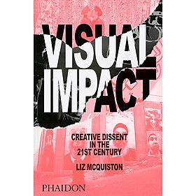 Download sách Visual Impact : Creative Dissent in the 21st Century
