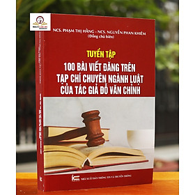 Tuyển tập 100 bài viết đăng trên Tạp chí chuyên ngành Luật của tác giả Đỗ Văn Chỉnh